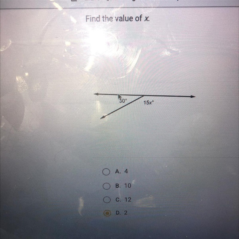 Find the value of x. 30° 15x O A. 4 O B. 10 C. 12 D. 2 help me out please , if you-example-1