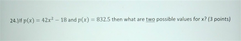If p(x) = 42x^2 - 18 and p(x) = 832.5 then what are two possible values for x?​ (Explain-example-1