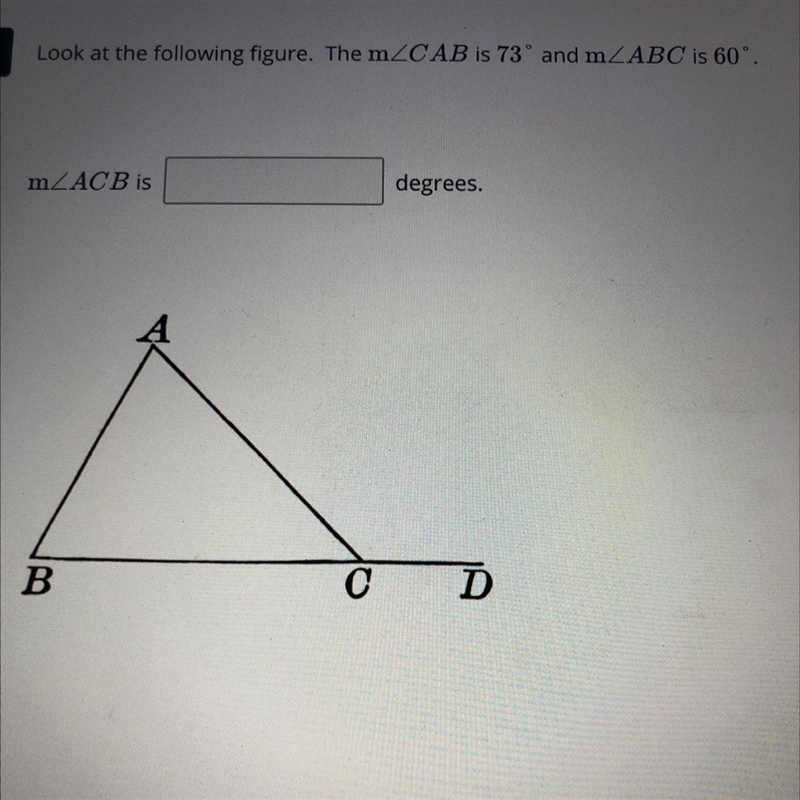 Look at the following figure. The mZCAB is 73° and mABC is 60 mZACB is degrees.-example-1