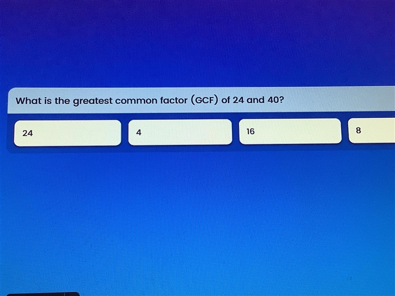 What is the greatest common factor (GCF) of 24 and 40?-example-1