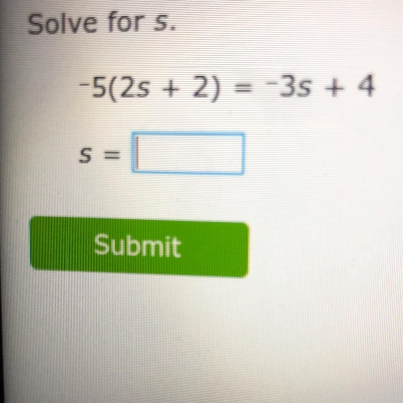 Solve for s. -5(2s + 5) = -3s + 4-example-1