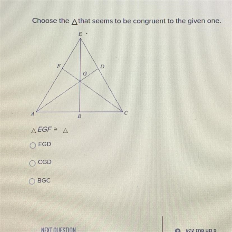 Choose the Athat seems to be congruent to the given one. R. F D B AEGFA OEGD o CGD-example-1