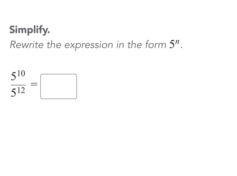 Simplify Rewrite the expression in the form 5 ^ n. (5/10)/(5/12) =-example-1