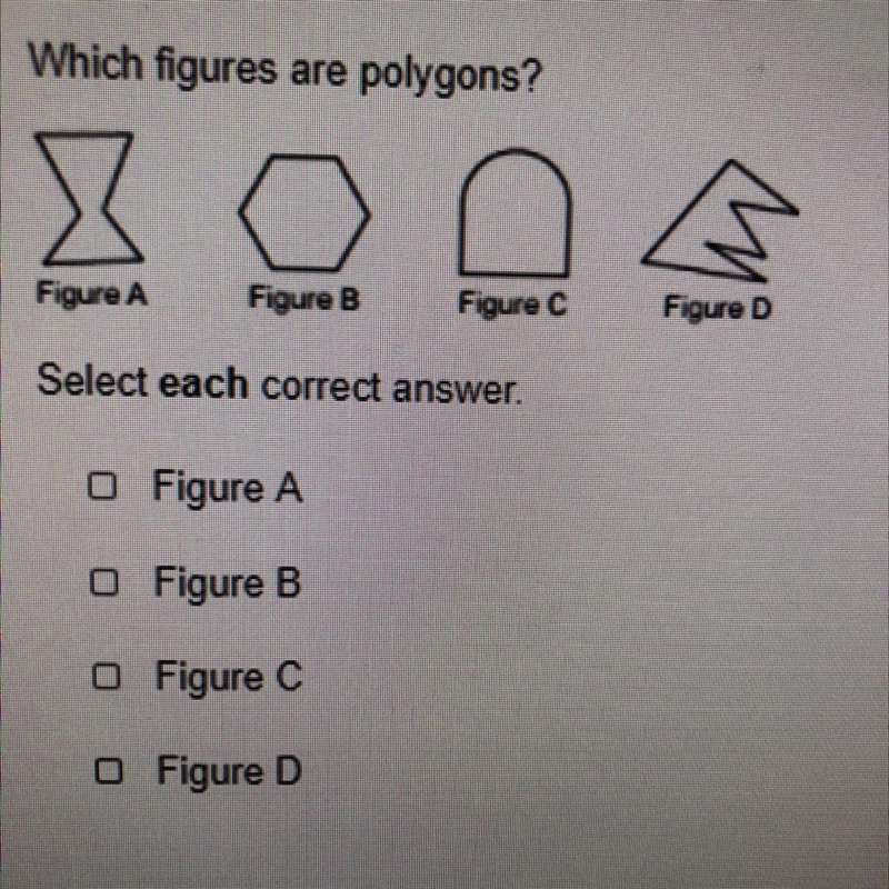 Which figures are polygons? Select each correct answer. Figure A Figure B Figure C-example-1