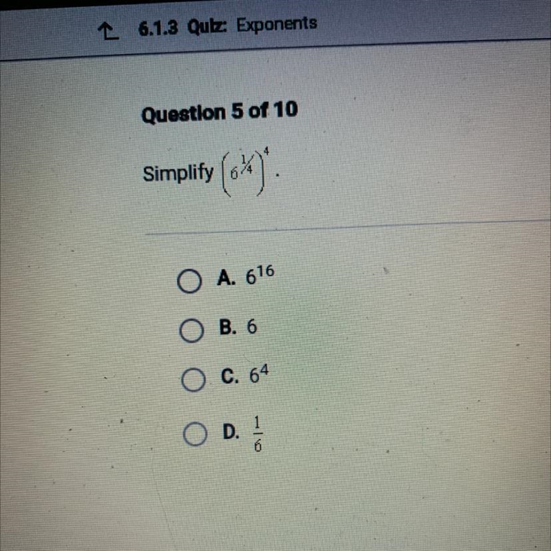 Simplify O A. 6^16 O B. 6 O C. 6^4 O D. 1/6-example-1