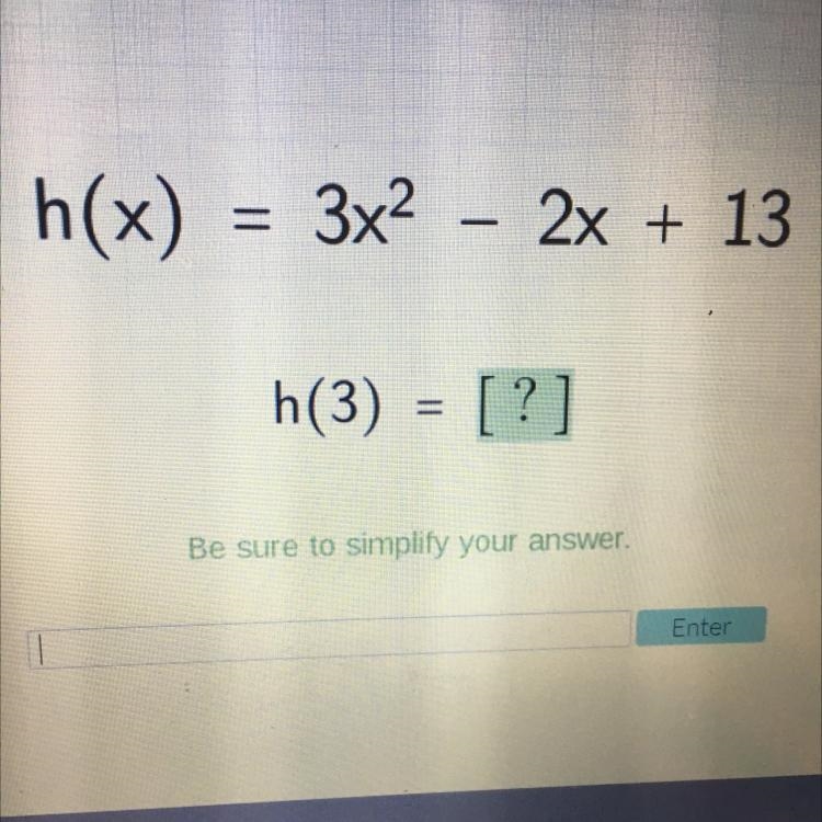 Please help h(x) 3x2 - 2x + 13 h(3) = [?] Be sure to simplify your answer,-example-1