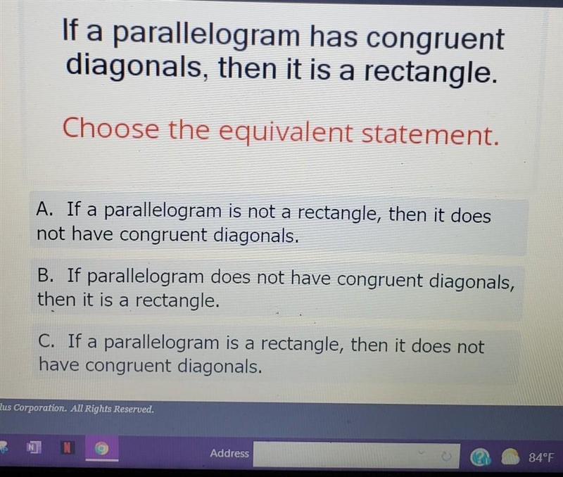 CHOOSE THE EQUIVALENT STATEMENT. If a parallelogram has congruent diagonals, then-example-1