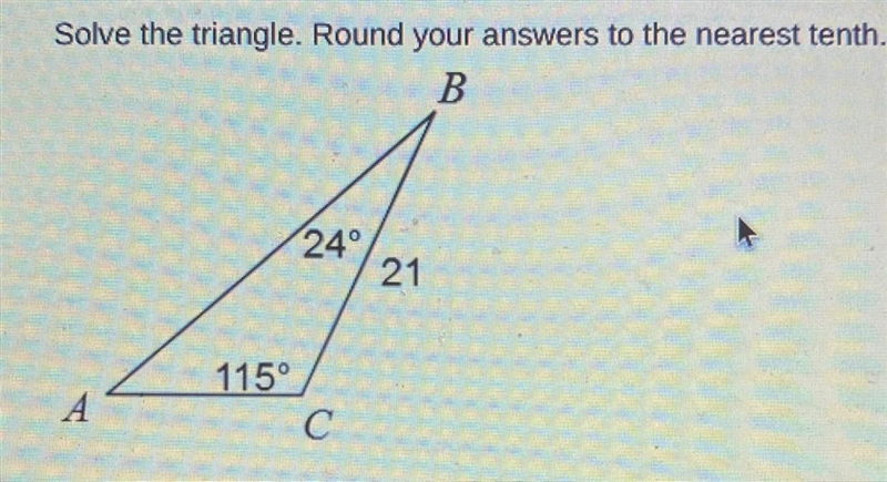 Solve the triangle. round your answer to the nearest tenth-example-1