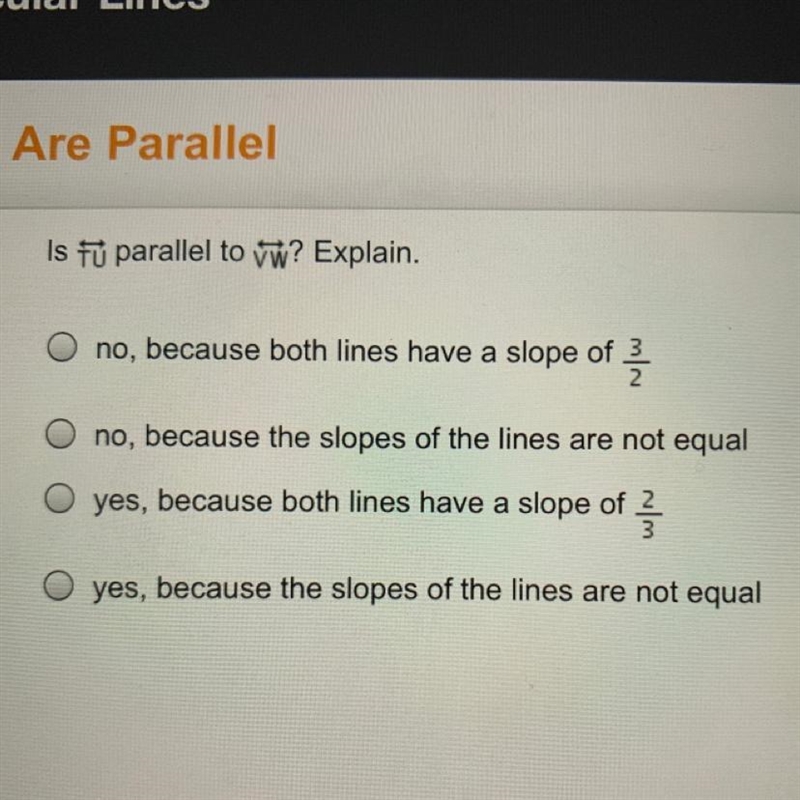 Is tu parallel to vw? Explain. O no, because both lines have a slope of no, because-example-1