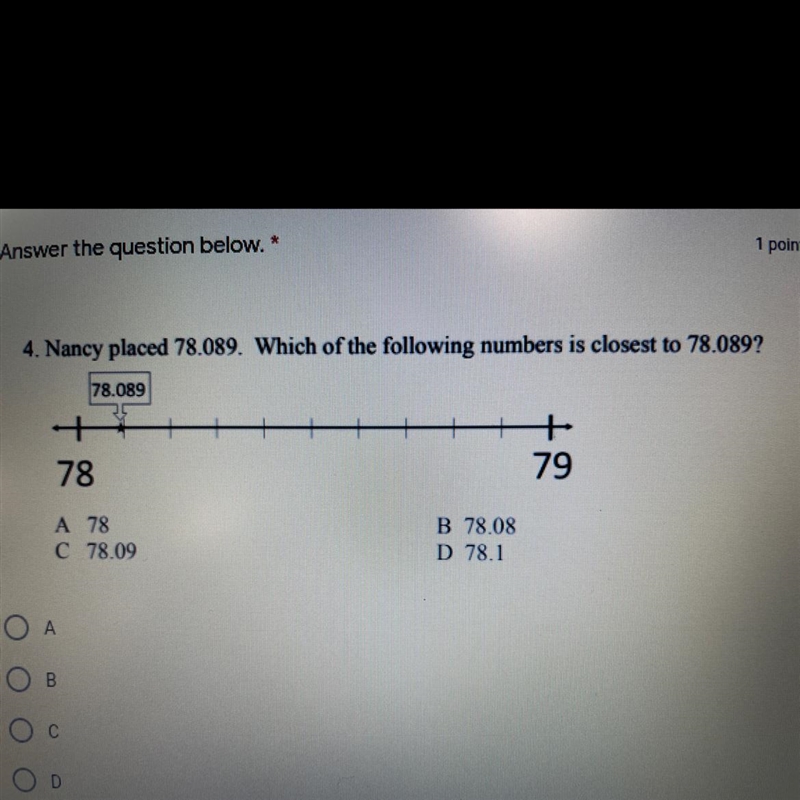 4. Nancy placed 78.089. Which of the following numbers is closest to 78.089? 78.089 78 + 79 A-example-1