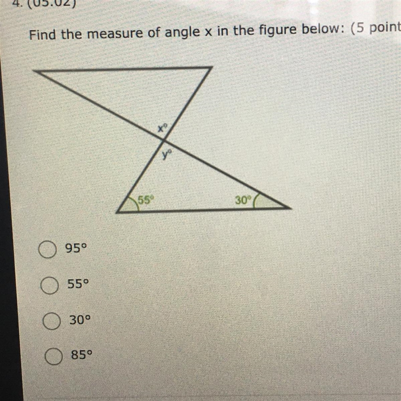 4. (05.02) Find the measure of angle x in the figure below: (5 points) χο Υ 55 30' 95ο 55ο Ο Ο Ο Ο 30ο 850-example-1