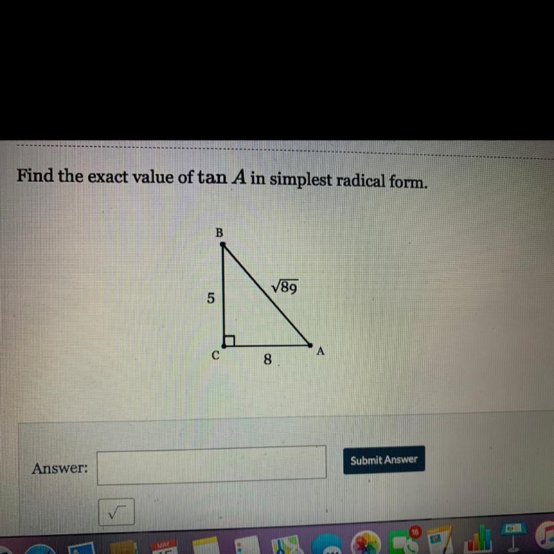 Find the exact value of tan A in simplest radical form. B 789 5 с 8 A I NEED HELP-example-1