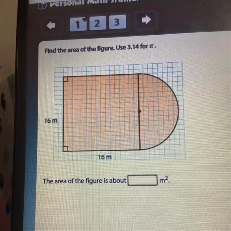 Find the area of the figure. Use 3.14 for it. 16 m 16 m The area of the figure is-example-1