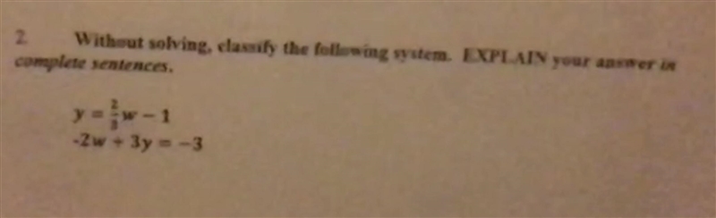 Without solving, classify the following system. EXPLAIN your answer in complete sentences-example-1