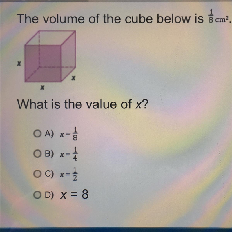 The volume of the cube below is 1/8 cm2. х х X What is the value of x? OA) x= OB) x-example-1