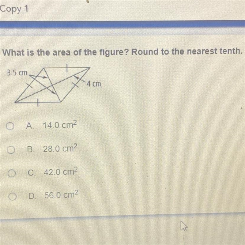 What is the area of the figure? Round to the nearest tenth. 3.5 cm 4 cm A. 14.0 cm-example-1