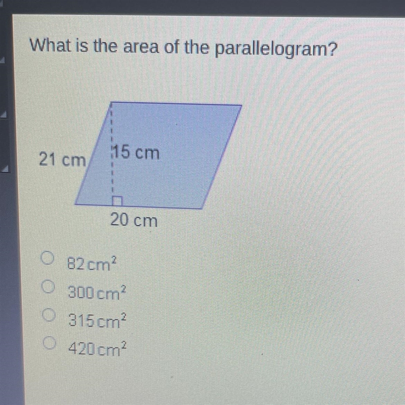 What is the area of the parallelogram? 15 cm 21 cm 20 cm 82 cm? 300 cm? 315 cm? 420 cm-example-1