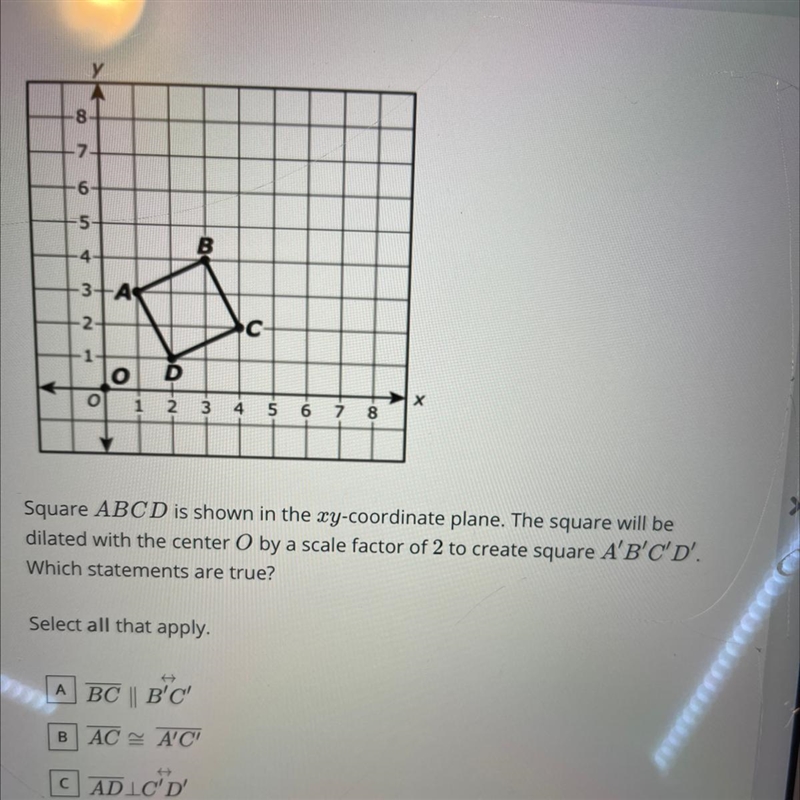 Square ABCD is shown in the xy-coordinate plane. The square will be dilated with the-example-1