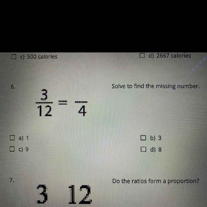 6. Solve to find the missing number. 3/12 ?/4 a) 1 b) 3 c) 9 (d) 8-example-1