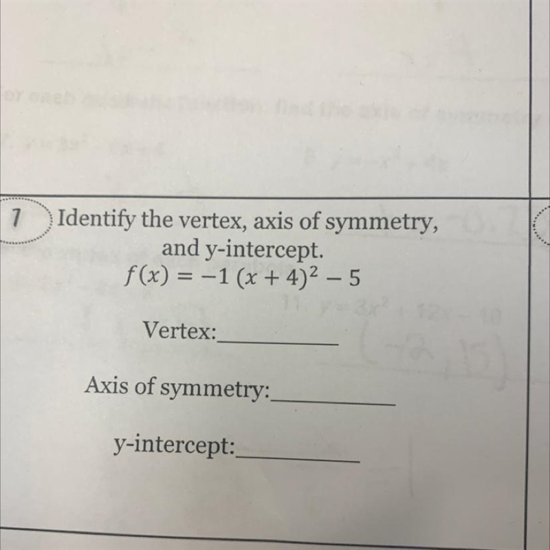 7 Identify the vertex, axis of symmetry, and y-intercept. f(x) = -1 (x + 4)2 – 5 Vertex-example-1