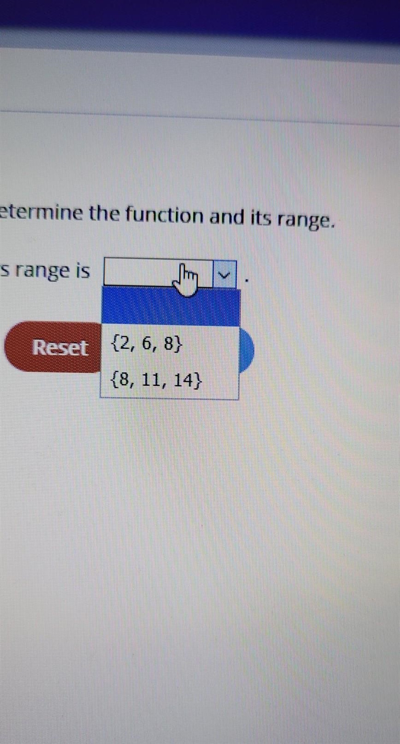 Select the correct answer from each drop menu. A functions with the domain {2,3,4} has-example-1