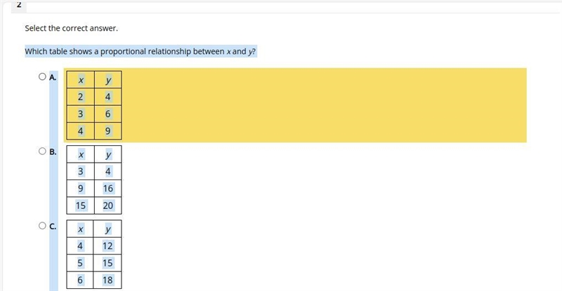 Which table shows a proportional relationship between x and y? A. x y 2 4 3 6 4 9 B-example-1