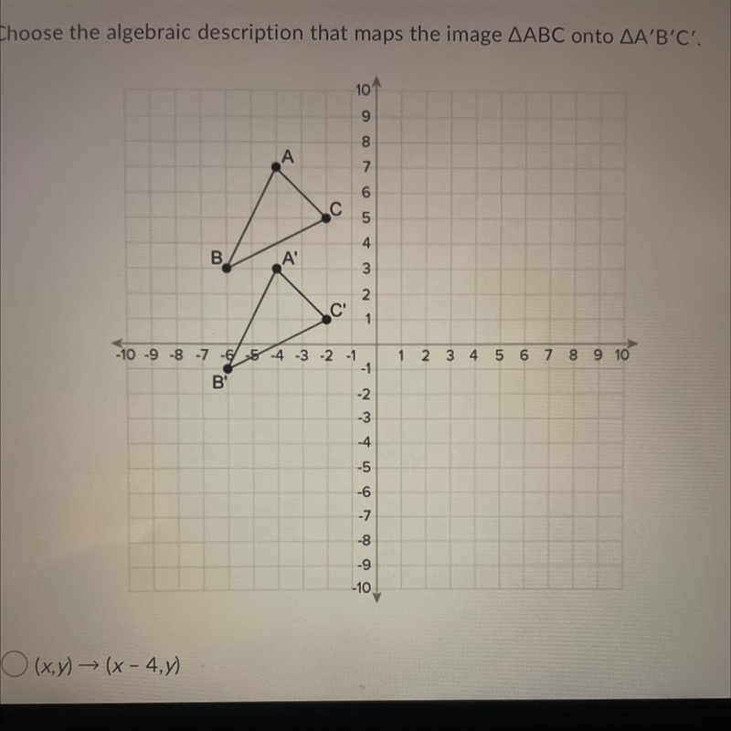 Choose the algebraic description that maps the image ABC onto A'B'C'.-example-1