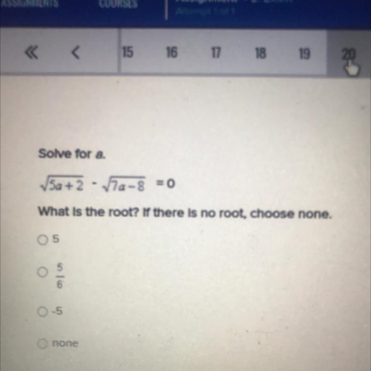 Solve for a. 5a + 2 - 7-8 = 0 What is the root? If there is no root, choose none.-example-1