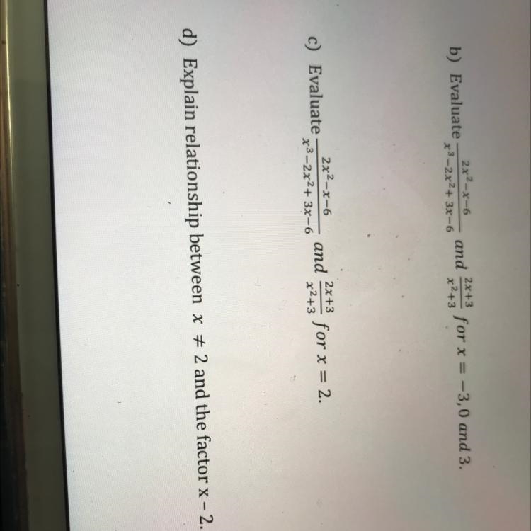 If you can’t see here’s the questions. b) evaluate 2x^2-x-6/x^3-2x^2+3x-6 and 2x+3/x-example-1