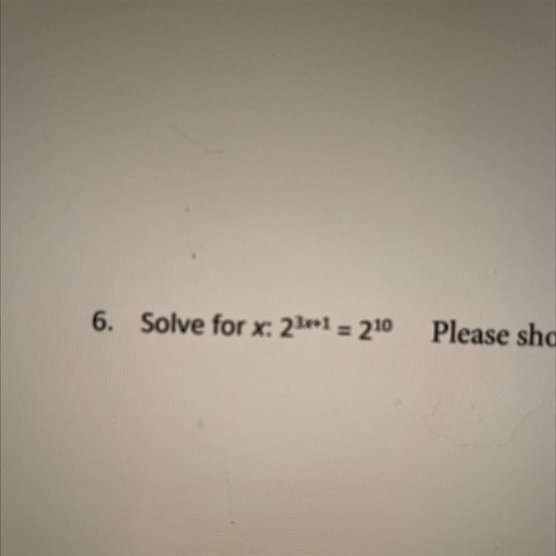 6. Solve for x: 23x+1 = 210 Please please give detailed steps!! thank you-example-1