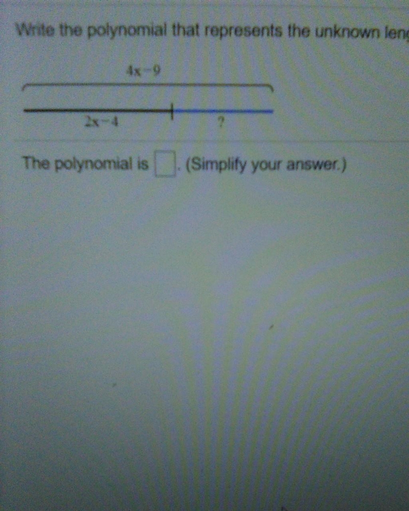 Write the polynomial that represents the unknown length the polynomial is ___​-example-1