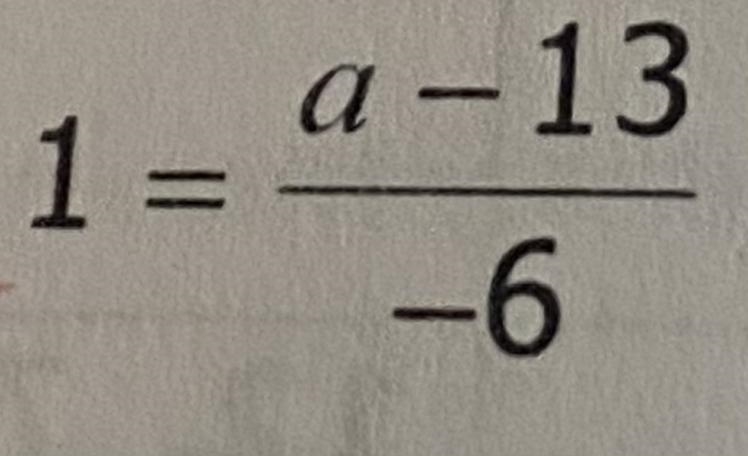 PLEASE HELP 1= a-13/-6 Show your work in details if you can, I have a hard time understanding-example-1