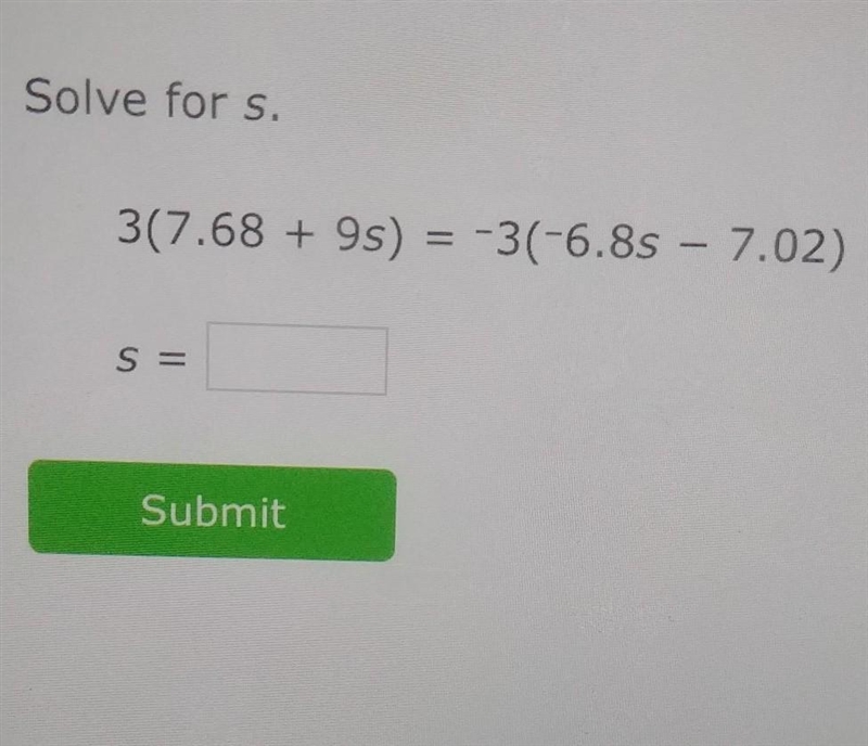 Solve for s. 3(7.68 + 9s) = -3(-6.8s - 7.02)​-example-1