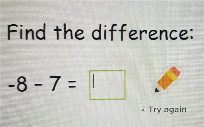 Find the difference: -8 - 7 = ​-example-1