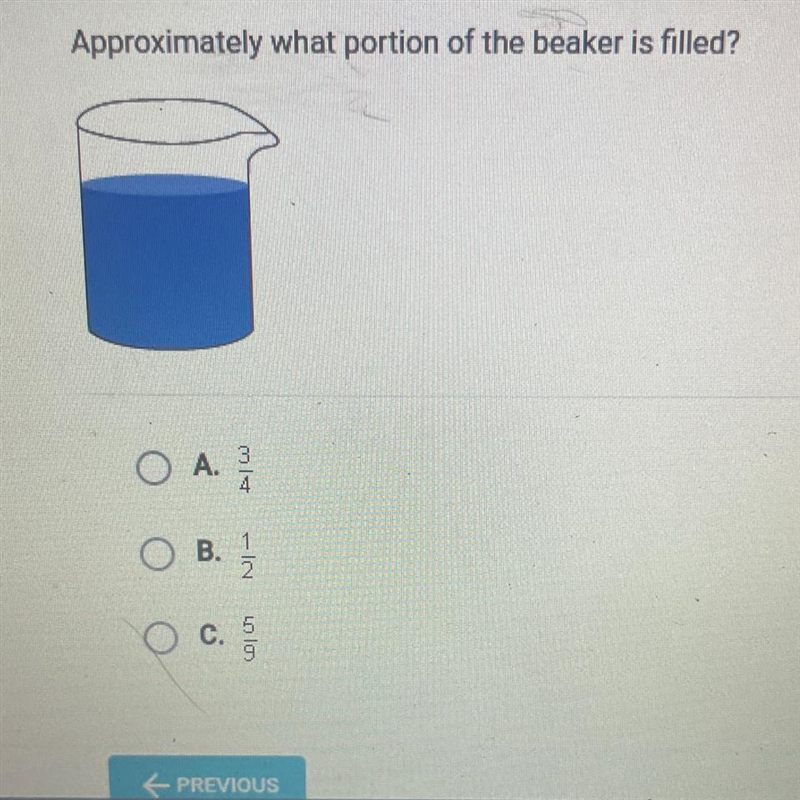 Approximately what portion of the beaker is filled? A.3/4 B. 1/2 C. 5/9-example-1