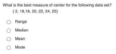 PLEASE HELPPP!!!! QUESTION: What is the best measure of center for the following data-example-1