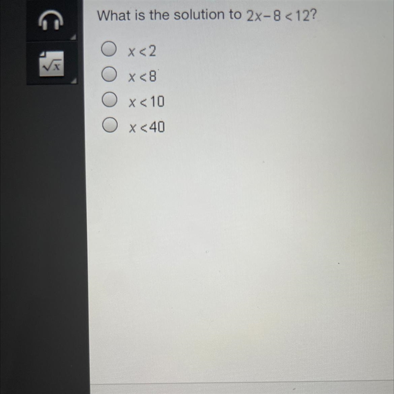 What is the solution to 2x-8 <122 x<2 O x<8 x<10 O x<40-example-1