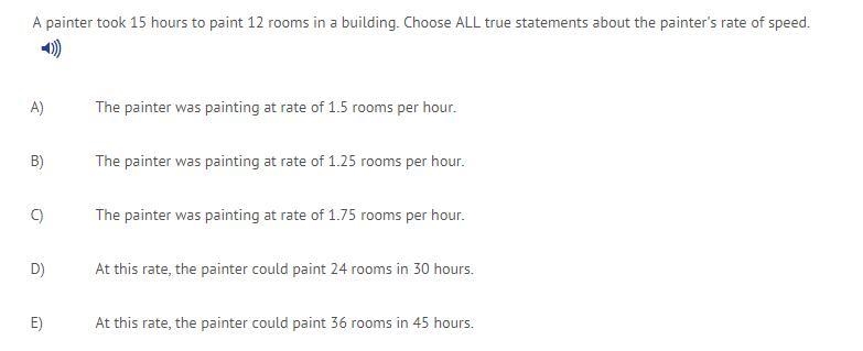 A painter took 15 hours to paint 12 rooms in a building. Choose all true statements-example-1