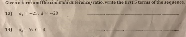 Need help due in 4 minutes!!!! Given a term and the common difference/ratio, write-example-1