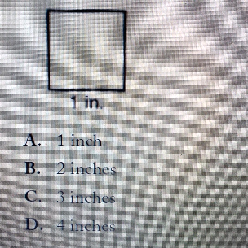 Find the perimeter of the following square. A. 1 inch B. 2 inches C. 3 inches D. 4 inches-example-1