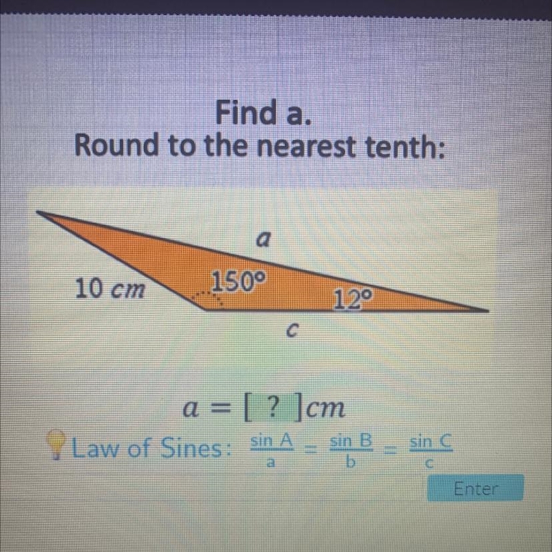 Find a. Round to the nearest tenth: 10 cm 150° 120 a = [? ]cm-example-1