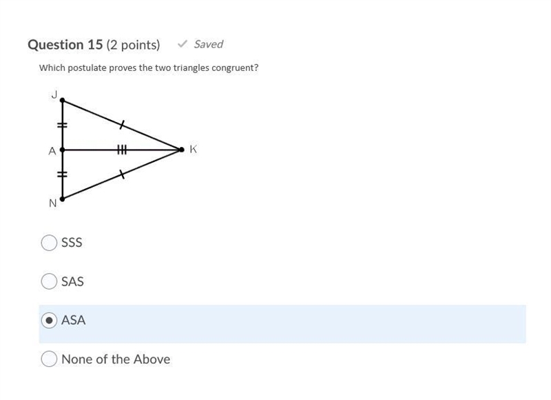 Question 14 (2 points) Which postulate proves the two triangles congruent? Question-example-2