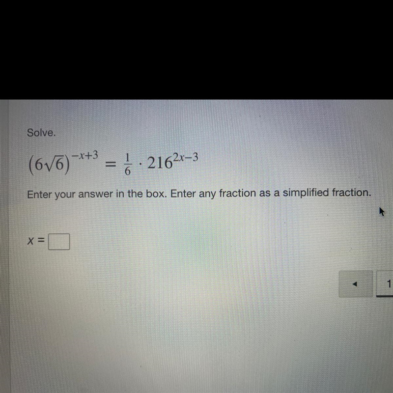 PLEASE HELP! Solve. (6√6)^-x+3 = 1/6 x 216^2x-3-example-1