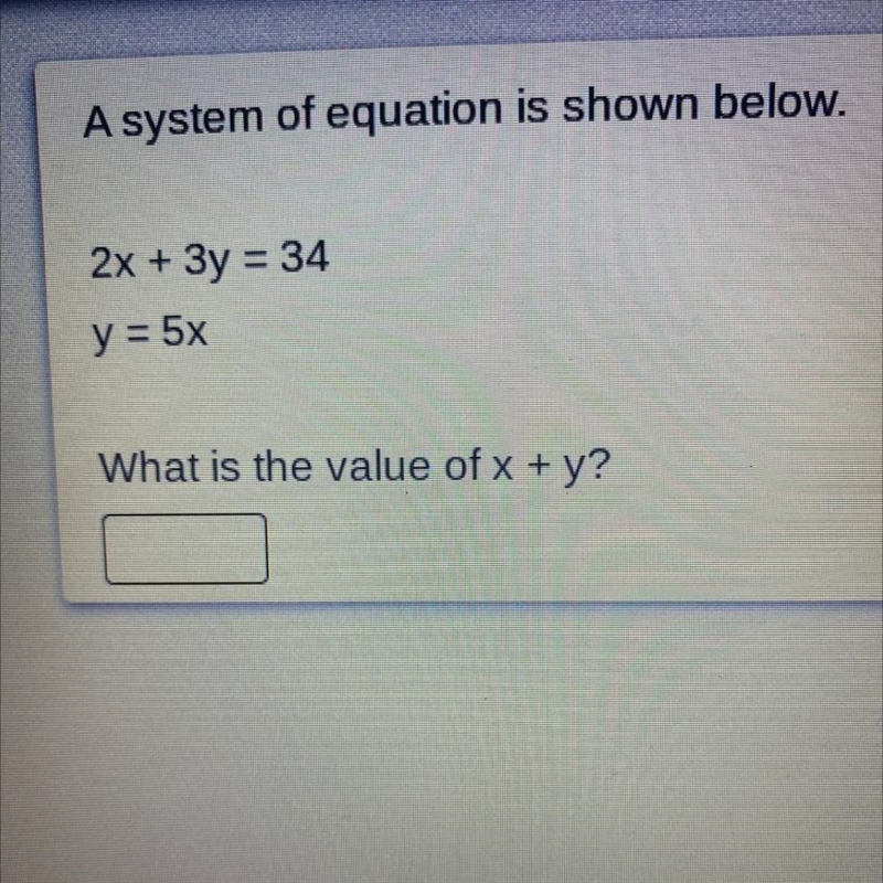 A system of equation is shown below. 2x + 3y = 34 y = 5x What is the value of x + y-example-1