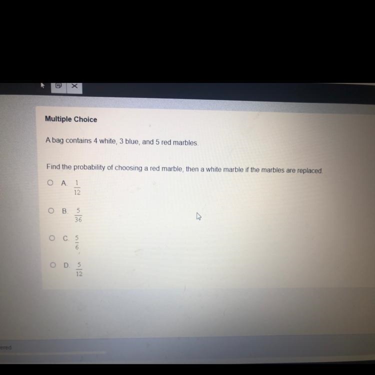 Multiple Choice A bag contains 4 white 3 blue and 5 red marbles. Find the probability-example-1