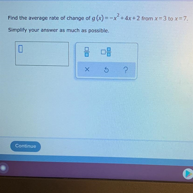 Find the average rate of change of g(x) = -x² + 4x +2 from x=3 to x = 7.-example-1