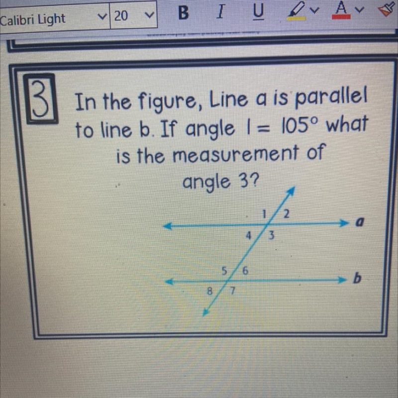 In the figure, Line a is parallel to line b. If angle 1 = 105º what is the measurement-example-1