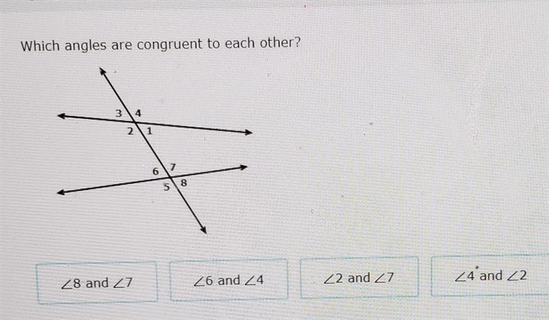 Which angle are congruent to each other?​-example-1