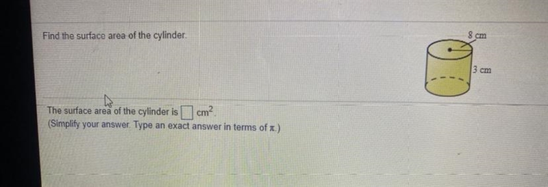 Find the surface area of the cylinder 8 cm 3 cm The surface area of the cylinder is-example-1