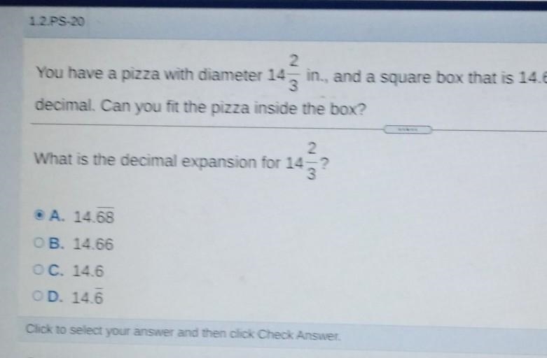 You have a pizza with diameter 14 2/3 in and a square box that is 14.68 in. across-example-1